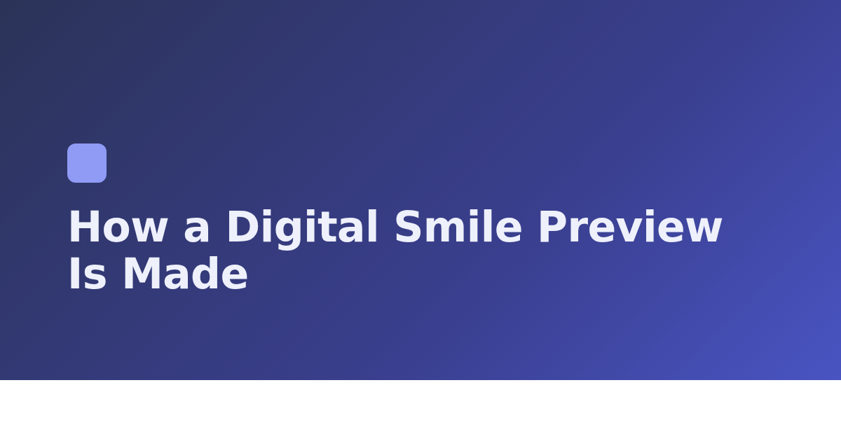 How a Digital Smile Preview Is Made